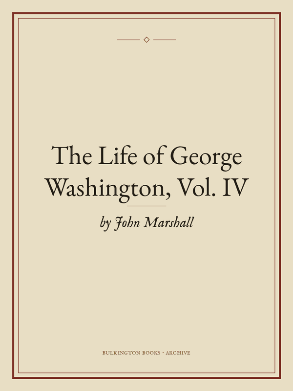 Cover of The Life of George Washington, Vol. IV